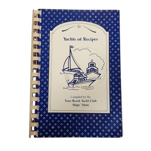 Yachts of Recipes Cookbook - Vero Beach Florida